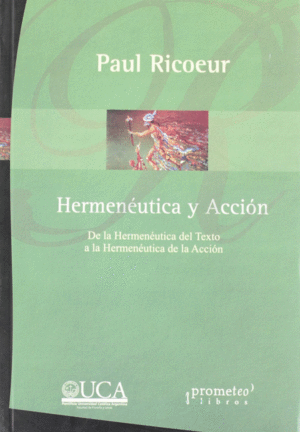 HERMENEUTICA Y ACCION.DE LA HERMENÉUTICA DEL TEXTO A LA HERMENÉUTICA DE LA ACCIÓN