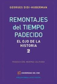 REMONTAJES DEL TIEMPO PADECIDO. EL OJO DE LA HISTORIA 2