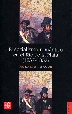 EL SOCIALISMO ROMÁNTICO EN EL RÍO DE LA PLATA. (1837-1852)