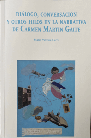 DIÁLOGO, CONVERSACIÓN Y OTROS HILOS EN LA NARRATIVA DE CARMEN MARTÍN GAITE