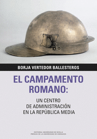 EL CAMPAMENTO ROMANO: UN CENTRO DE ADMINISTRACION EN LA REPUBLICA MEDIA