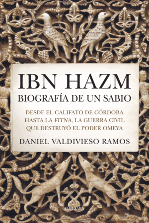 IBN HAZM, BIOGRAFÍA DE UN SABIO