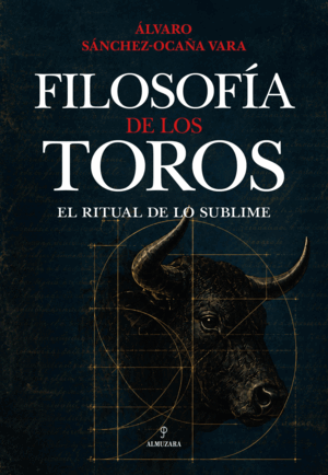 FILOSOFÍA DE LOS TOROS: EL RITUAL DE LO SUBLIME