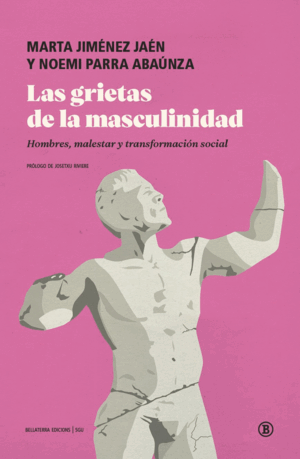GRIETAS DE LA MASCULINIDAD: HOMBRES, MALESTAR Y TRANSFORMAC