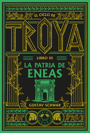 EL CICLO DE TROYA- LIBRO III LA PATRIA DE ENEAS