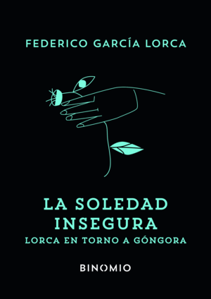 LA SOLEDAD INSEGURA. LORCA EN TORNO A GÓNGORA