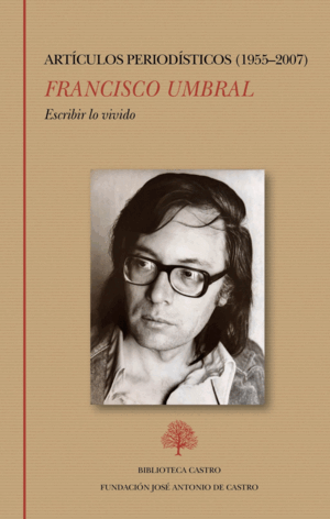 ESCRIBIR LO VIVIDO. ARTICULOS PERIODISTICOS (1955-2007)
