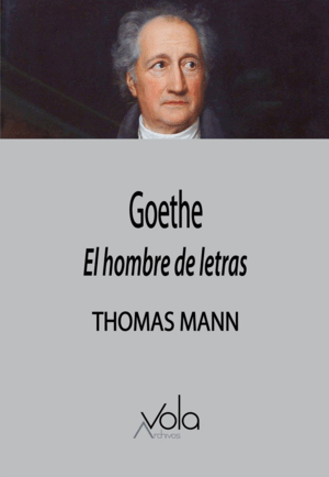 GOETHE - EL HOMBRE DE LETRAS