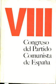 VIII CONGRESO DEL PARTIDO COMUNISTA DE ESPAÑA